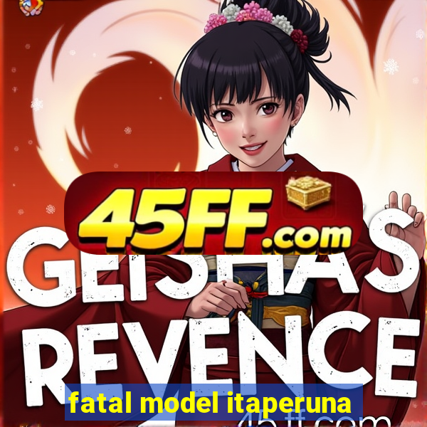 fatal model itaperuna